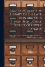 Image for Catalogue of the Library of the Late Hon. Sir James Stuart, Bart., Chief Justice of Lower Canada [microform]