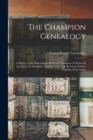 Image for The Champion Genealogy : a History of the Descendants of Henry Champion, of Saybrook and Lyme, Connecticut, Together With Some Account of Other Families of the Name; 1
