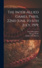 Image for The Inter-allied Games, Paris, 22nd June to 6th July, 1919;