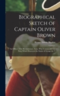 Image for Biographical Sketch of Captain Oliver Brown : an Officer of the Revolutionary Army, Who Commanded the Party Which Destroyed the Statue of George the T