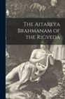 Image for The Aitareya Brahmanam of the Rigveda