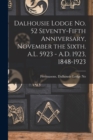 Image for Dalhousie Lodge No. 52 Seventy-fifth Anniversary, November the Sixth. A.L. 5923 - A.D. 1923, 1848-1923