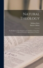 Image for Natural Theology : or, Evidences of the Existence and Attributes of the Deity, Collected From the Appearances of Nature.