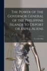 Image for The Power of the Governor General of the Philippine Islands to Deport or Expel Aliens
