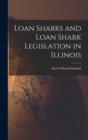 Image for Loan Sharks and Loan Shark Legislation in Illinois