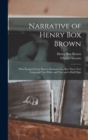 Image for Narrative of Henry Box Brown : Who Escaped From Slavery Enclosed in a Box Three Feet Long and Two Wide and Two and a Half High