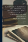 Image for Ausgewahlte Komodien Des Aristophanes, Erklaert Von T. Kock. Sammlung Gr. U. Lat. Schriftsteller Mit Deutschen Anmerkungen.