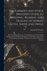 Image for The Farmer&#39;s and Stock Breeder&#39;s Guide to Breeding, Rearing and Dealing in Horses, Cattle, Sheep, and Swine