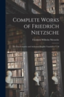 Image for Complete Works of Friedrich Nietzsche : The First Complete and Authorised English Translation V 18