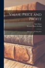 Image for Value, Price and Profit [microform] : Addressed to Working Men