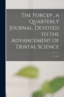 Image for The Forcep, a Quarterly Journal, Devoted to the Advancement of Dental Science; 1, no.3