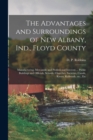 Image for The Advantages and Surroundings of New Albany, Ind., Floyd County : Manufacturing, Mercantile and Professional Interests ... Public Buildings and Officials, Schools, Churches, Societies, Canals, River