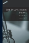Image for The Sympathetic Nerve : Its Relations to Disease