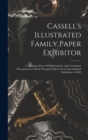 Image for Cassell&#39;s Illustrated Family Paper Exhibitor; Containing About 300 Illustrations, With Letterpress Descriptions of All the Principal Objects in the International Exhibition of 1862