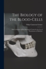 Image for The Biology of the Blood-cells [microform] : With a Glossary of Hae Matological Terms for the Use of Practitioners of Medicine
