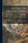 Image for An Essay on Original Genius : and Its Various Modes of Exertion in Philosophy and the Fine Arts, Particularly in Poetry