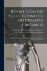 Image for Report From the Select Committee on Explosive Substances : Together With the Proceedings of the Committee, Minutes of Evidence, and Appendix