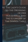 Image for The Lady&#39;s Guide to the Ordering of Her Household, and the Economy of the Dinner Table