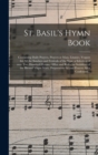 Image for St. Basil&#39;s Hymn Book [microform] : Containing Daily Prayers, Prayers at Mass, Litanies, Vespers for All the Sundays and Festivals of the Year, a Selection of Over Two Hundred Hymns, Office and Rules 