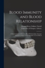 Image for Blood Immunity and Blood Relationship [electronic Resource] : a Demonstration of Certain Blood Relationships Amongst Animals by Means of the Precipitin Test for Blood