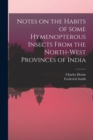 Image for Notes on the Habits of Some Hymenopterous Insects From the North-west Provinces of India