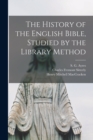 Image for The History of the English Bible, Studied by the Library Method