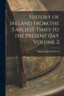 Image for History of Ireland From the Earliest Times to the Present Day Volume 2