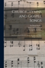 Image for Church Hymns and Gospel Songs : for Use in Church Services, Prayer Meetings and Other Religious Services