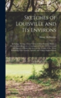 Image for Sketches of Louisville and Its Environs : Including, Among a Great Variety of Miscellaneous Matter, a Florula Louisvillensis or, a Catalogue of Nearly 400 Genera and 600 Species of Plants That Grow in
