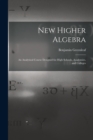 Image for New Higher Algebra : an Analytical Course Designed for High Schools, Academies, and Colleges