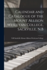 Image for Calendar and Catalogue of the Mount Allison Wesleyan College, Sackville, N.B