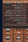 Image for Bibliotheca Heberiana Catalogue of the Library of the Late Richard Heber, Esq Removed From Pimlico and Oxford