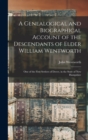 Image for A Genealogical and Biographical Account of the Descendants of Elder William Wentworth : One of the First Settlers of Dover, in the State of New Hampshire