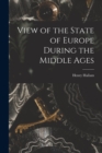 Image for View of the State of Europe During the Middle Ages [microform]