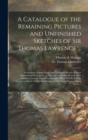 Image for A Catalogue of the Remaining Pictures and Unfinished Sketches of Sir Thomas Lawrence ...