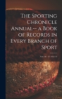 Image for The Sporting Chronicle Annual-- a Book of Records in Every Branch of Sport; vol. 36 - 37 1912-13