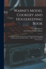 Image for Warne&#39;s Model Cookery and Housekeeping Book : Containing Complete Instructions in Household Management, and Receipts for Breakfast Dishes ... Bills of Fare, Duties of Servants, Etc.
