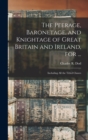 Image for The Peerage, Baronetage, and Knightage of Great Britain and Ireland, for ...