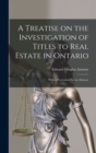 Image for A Treatise on the Investigation of Titles to Real Estate in Ontario [microform]