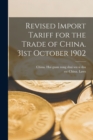 Image for Revised Import Tariff for the Trade of China. 31st October 1902