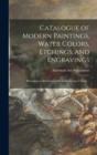 Image for Catalogue of Modern Paintings, Water Colors, Etchings, and Engravings