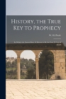 Image for History, the True Key to Prophecy