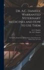 Image for Dr. A.C. Daniels&#39; Warranted Veterinary Medicines and How to Use Them : the Causes, Symptoms, and Treatment of the Diseases for Which They Are Used