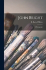 Image for John Bright : a Monograph