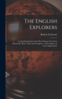 Image for The English Explorers [microform] : Comprising Details of the More Famous Travels by Mandeville, Bruce, Park and Livingstone: With Chapter on Arctic Explorations