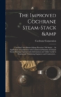 Image for The Improved Cochrane Steam-stack &amp; Cut-out Valve Heater &amp; Receiver (700 Series) ... Its Application in Connection With Commercial Systems of Exhaust Steam Heating; Together With Information and Table