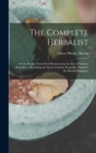 Image for The Complete Herbalist : or the People Their Own Physicians by the Use of Nature&#39;s Remedies: Describing the Great Curative Properties Found in the Herbal Kingdom.