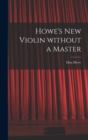 Image for Howe&#39;s New Violin Without a Master