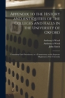 Image for Appendix to the History and Antiquities of the Colleges and Halls in the University of Oxford : Containing Fasti Oxonienses, or a Commentary on the Supreme Magistrates of the University