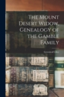 Image for The Mount Desert Widow, Genealogy of the Gamble Family